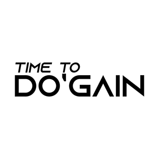 Time To Do'gain (Black).  For people inspired to build better habits and improve their life. Grab this for yourself or as a gift for another focused on self-improvement. T-Shirt