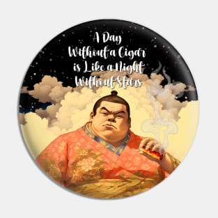 Puff Sumo: "A Day Without a Cigar is Like a Night Without Stars" - Puff Sumo Pin