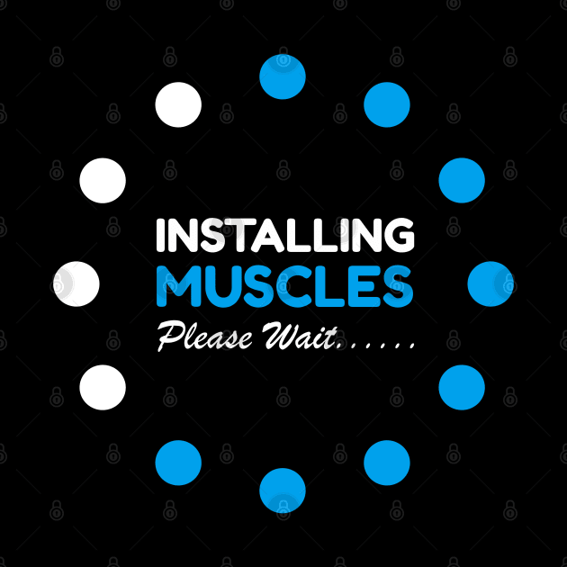 Installing Muscles Please Wait Tee, Funny Workout Gym Lover by Printofi.com