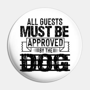 all guests must be approved by the dog Pin