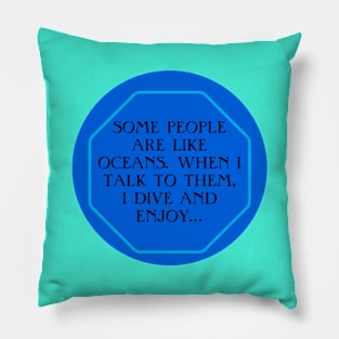 People are like oceans. Pillow