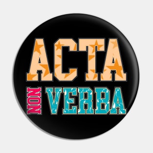 Take Action Not Words | Acta Non Verba | Latin Phrases Gifts Pin