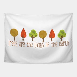 Trees are the lungs of the earth Tapestry