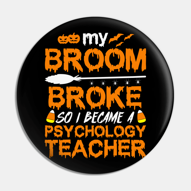 My Broom Broke So I Became A Psychology Teacher Pin by trendybestgift