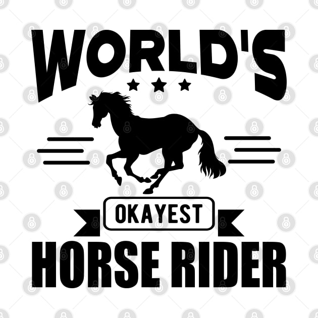 Horse Rider - World's okayest horse rider by KC Happy Shop