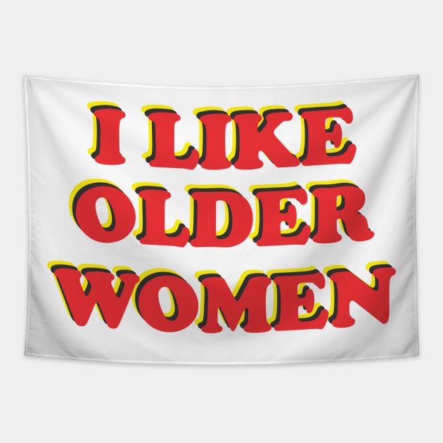 i love older women Tapestry by Vortex.Merch