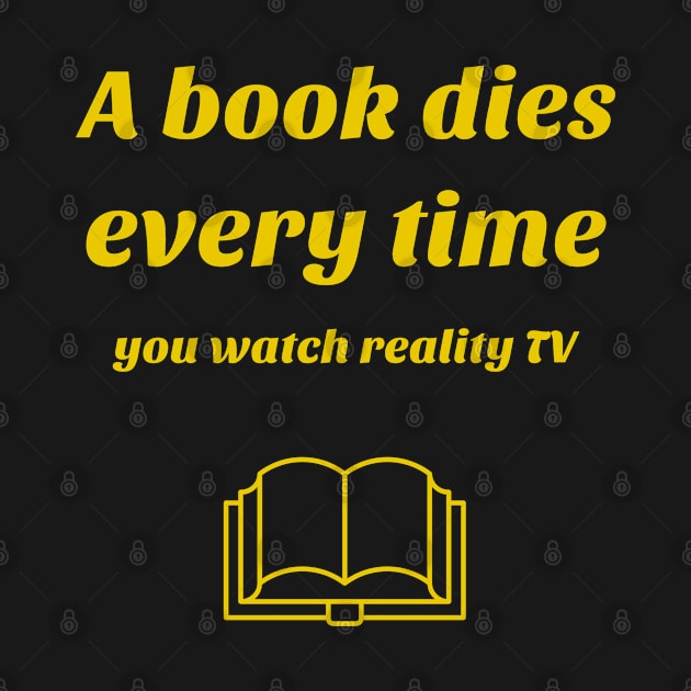 A book dies every time you watch reality tv by ArtJoy