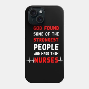 God found some of the strongest people and made them nurses Phone Case