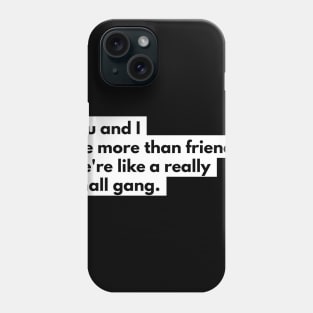 You and I are more than friends Phone Case