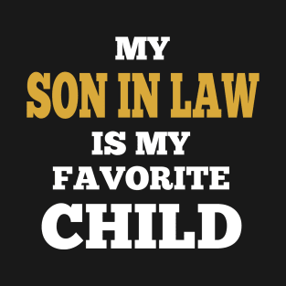 My Son In Law Is My Favorite Child T-Shirt