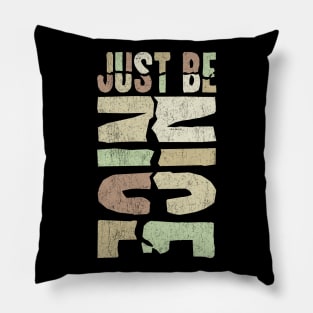 Just be nice Pillow