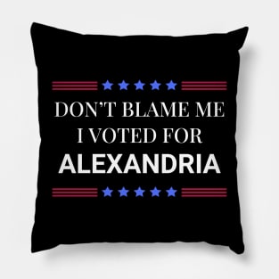 Don't Blame Me I Voted For Alexandria Pillow