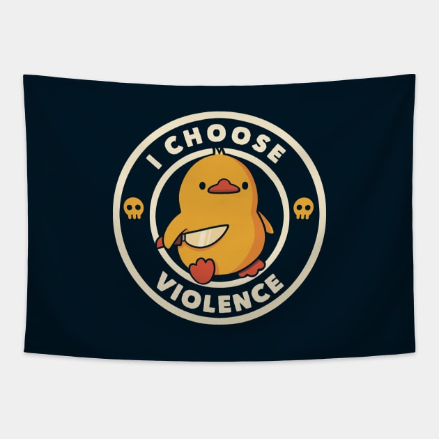 I Choose Violence Funny Duck by Tobe Fonseca Tapestry by Tobe_Fonseca