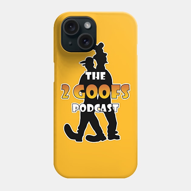 2 Goofs Podcast Full Logo Phone Case by TwoGoofsPodcast