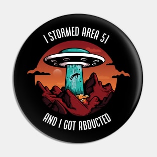 I Stormed Area 51 Pin