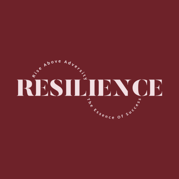 Resilience – Rise Above Adversity, The Essence Of Success by Urban Gypsy Designs