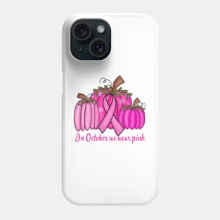 In October We Wear Pink Phone Case