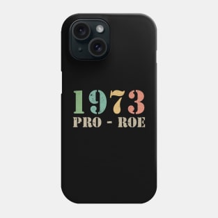 Pro Roe 1973 Phone Case