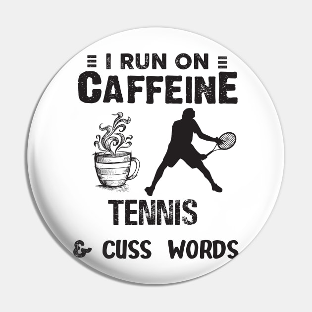 I Run On Caffeine Tennis And Cuss Words Pin by Thai Quang