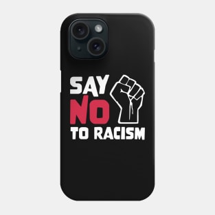 SAY NO TO RACISM BLM Quote fist design Phone Case