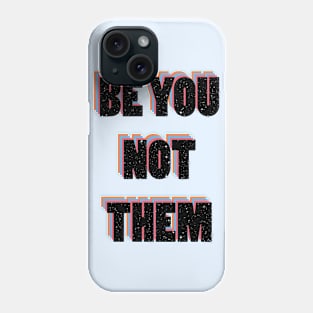Be you not them Phone Case