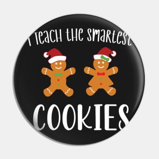 I Teach the Smartest Cookies / Funny Cookies Teacher Christmas / Cute Little Cookies Christmas Teacher Gift Pin