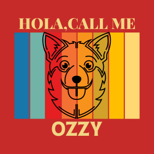 Hola, Call me Ozzy dog name t-shirt T-Shirt