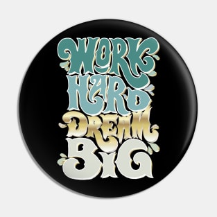 Work Hard Dream Big Pin