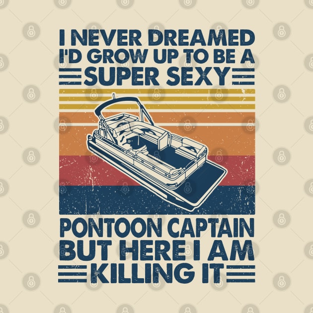 I Never Dreamed Sexy Pontoon Captain by Salt88