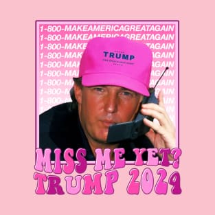 Funny Trump Pink Miss Me Yet, Trump 2024 T-Shirt