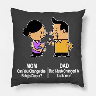 M&D -  Mom: Can You Change the Baby's Diaper? Dad: But I Just Changed It Last Year! Pillow