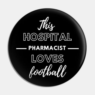 This Hospital Pharmacist Loves Football Pin