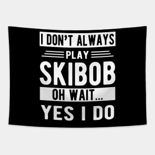 Skibob - I don't play skibob oh what... yes I do Tapestry