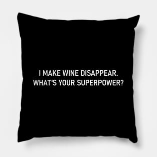 I Make Wine Disappear. What's Your Superpower? Pillow