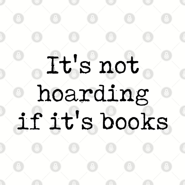 Funny Book Lover Gift It's Not Hoarding If It's Books by kmcollectible