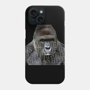 Harambe is still dead Phone Case