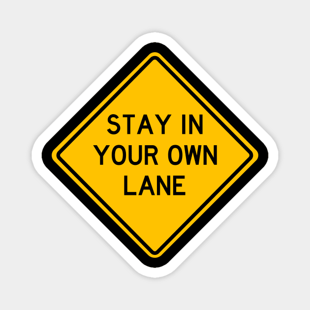 Stay In Your Own Lane Magnet by Thinkblots