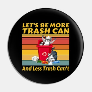 Let’s Be More Trash Can And Less Trash Can’t Raccoon Pin