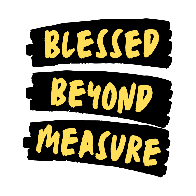 Blessed Beyond Measure | Christian Typography by All Things Gospel