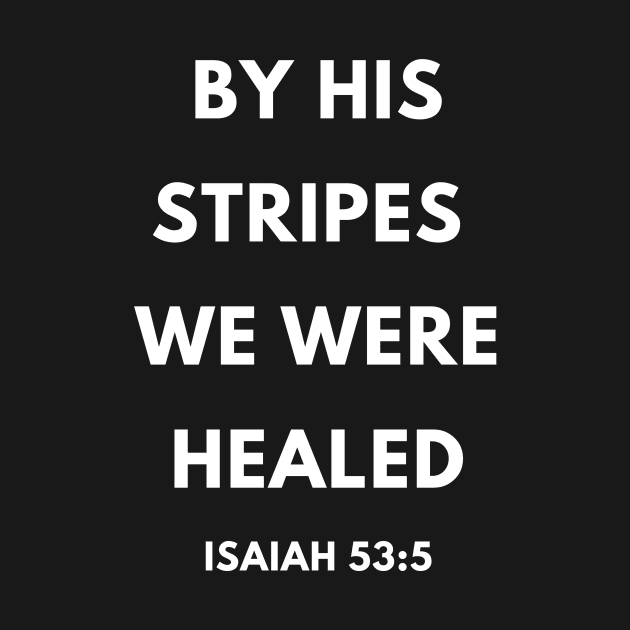 Bible Verse By His Stripes We Were Healed by BubbleMench