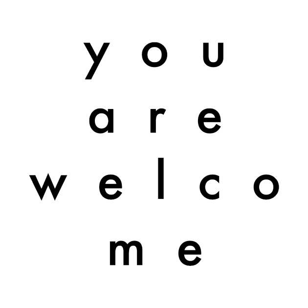 You Are Welcome by bobdijkers