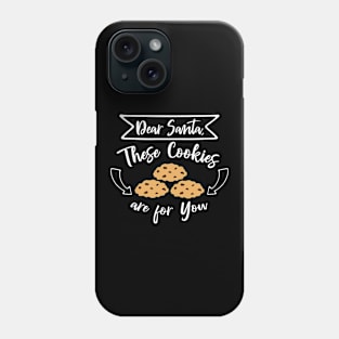 dear santa these cookies are for you. Phone Case