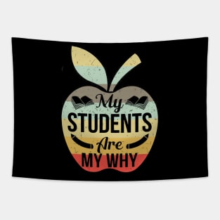 My Students Are My Why Tshirt Funny Teacher Gift Tapestry