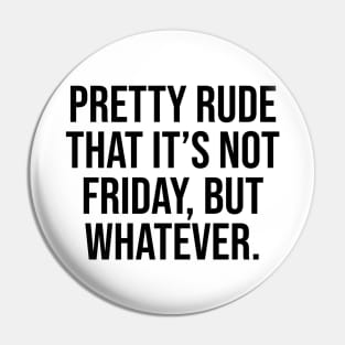 Pretty rude is not Friday Quotes and saying trending Pin