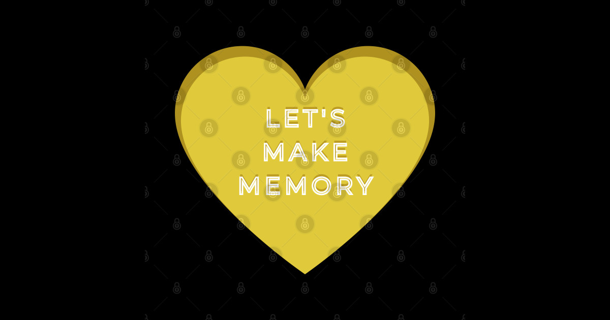 Lets make memories lets make memories t shirt teepublic