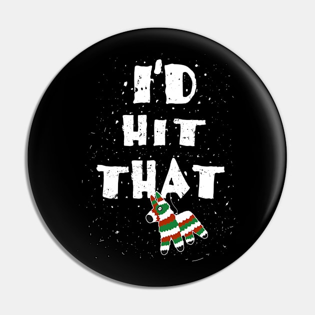 I´d hit that Pinata / Piñata / Mexico Mexican Shirts and Gifts for Cinco de Mayo Pin by Shirtbubble