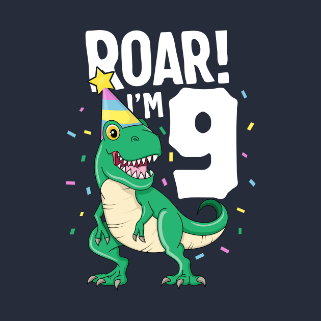 Roar I'm 9 T-Rex Birthday Dinosaur Happy Nine 9th Party Kid by 14thFloorApparel