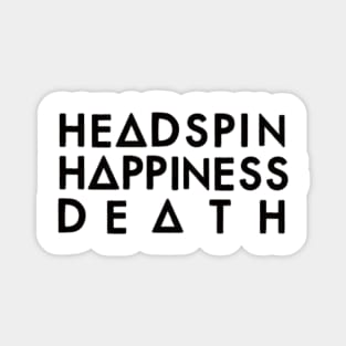 Headspin, Happiness, Death (black) Magnet