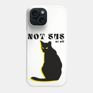 Not Sus At All (Black Cat) Phone Case