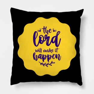 The Lord Will Make It Happen Pillow